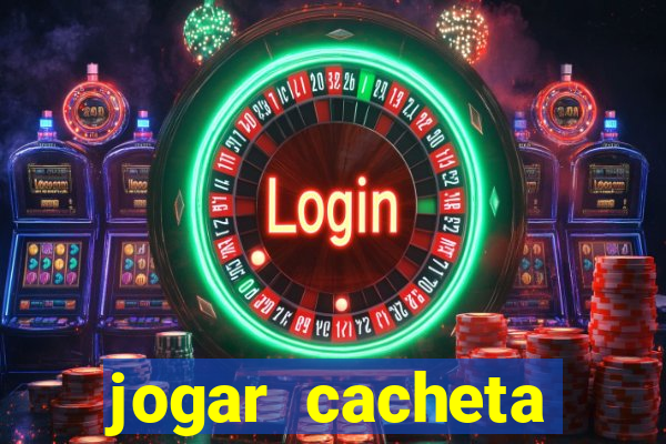 jogar cacheta valendo dinheiro